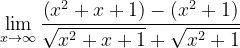 \dpi{120} \lim_{x\rightarrow \infty }\frac{\left (x^{2}+x+1 \right )-(x^{2}+1)}{\sqrt{x^{2}+x+1}+\sqrt{x^{2}+1}}